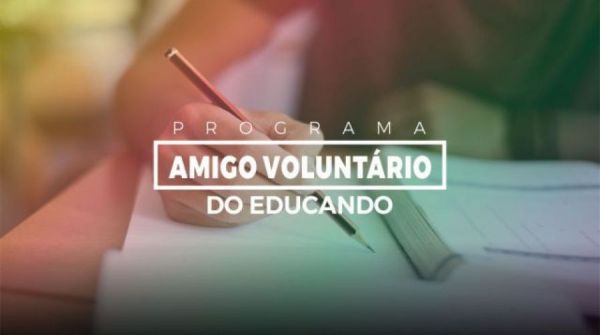PREFEITURA LANÇA PROGRAMA AMIGO VOLUNTÁRIO DO EDUCANDO