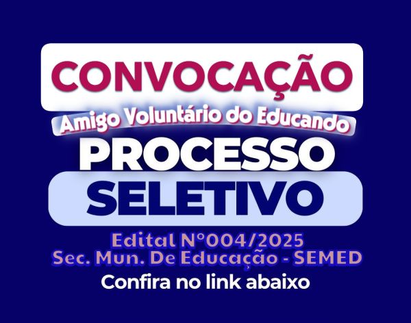 Sexta (6&ordf;) Convoca&ccedil;&atilde;o Amigos Volunt&aacute;rios da Educa&ccedil;&atilde;o - Edital N&ordm;004/2025/SEMED